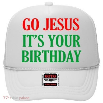 Go Jesus It's Your Birthday Hat