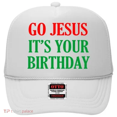 Go Jesus It's Your Birthday Hat