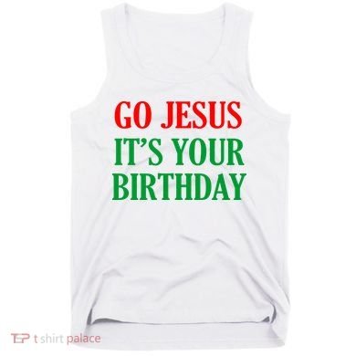 Go Jesus It's Your Birthday Tank Top
