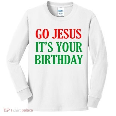 Go Jesus It's Your Birthday Kids Long Sleeve Shirt