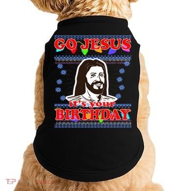 Go Jesus It's Your Birthday Ugly Christmas Doggie Tank