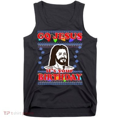 Go Jesus It's Your Birthday Ugly Christmas Tank Top
