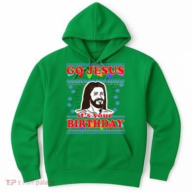 Go Jesus It's Your Birthday Ugly Christmas Hoodie