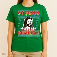 Go Jesus It's Your Birthday Ugly Christmas T-Shirt thumb 4