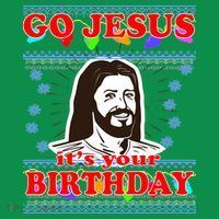 Go Jesus It's Your Birthday Ugly Christmas T-Shirt thumb 7