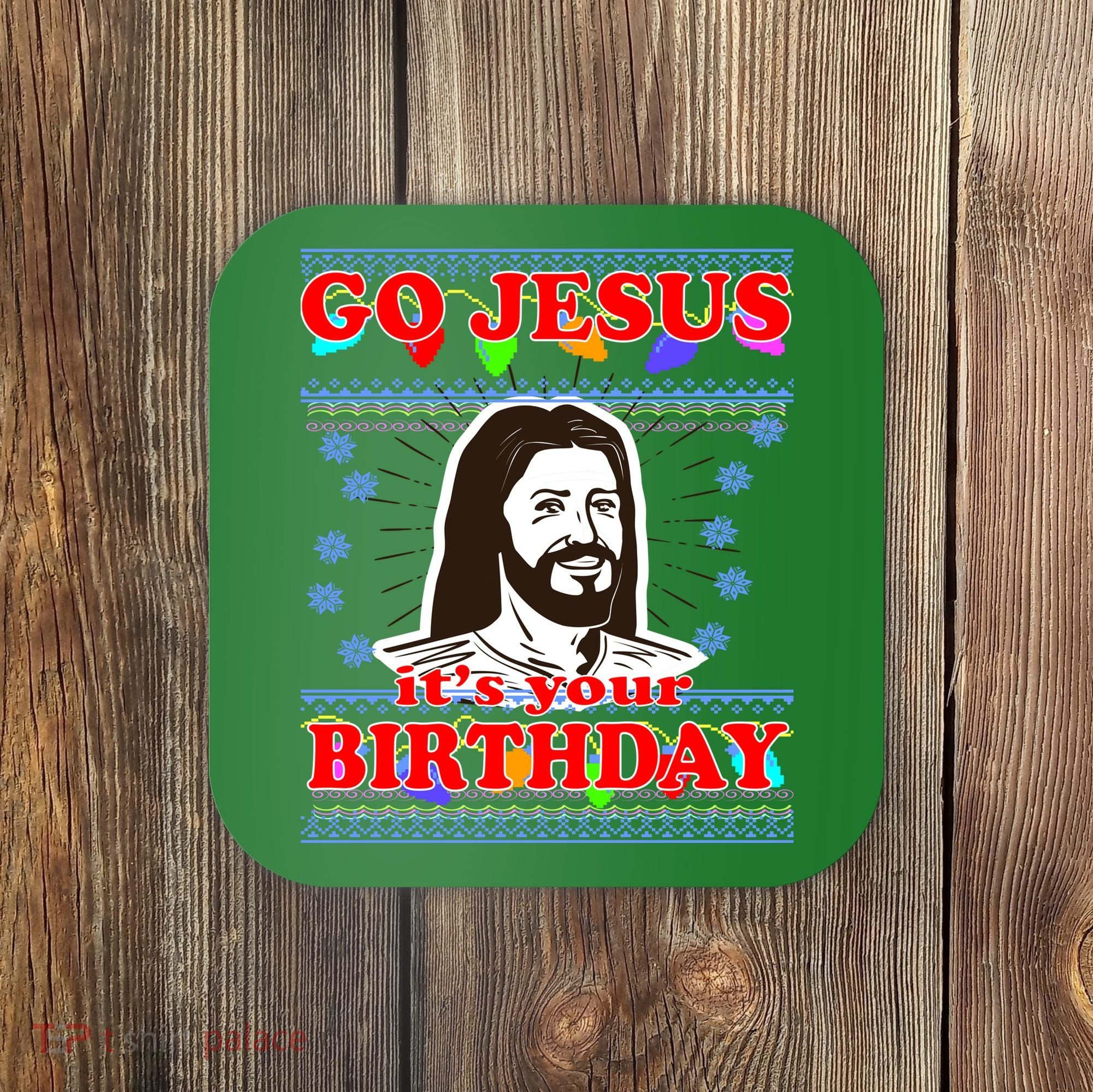 Go Jesus It's Your Birthday Ugly Christmas Coaster