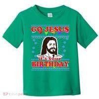 Go Jesus It's Your Birthday Ugly Christmas Toddler T-Shirt thumb 0