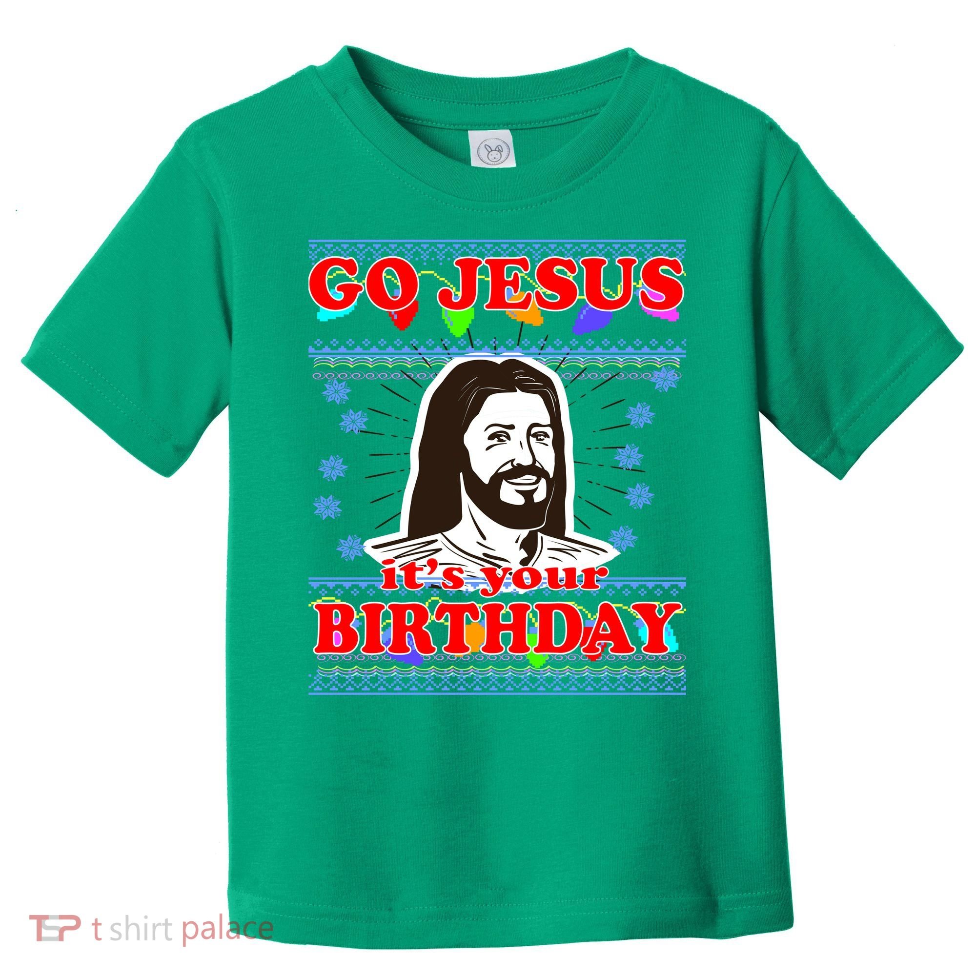 Go Jesus It's Your Birthday Ugly Christmas Toddler T-Shirt