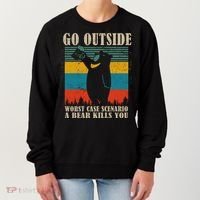 Go Outside Worst Case Scenario A Bear Kills You Women's Sweatshirt thumb 0