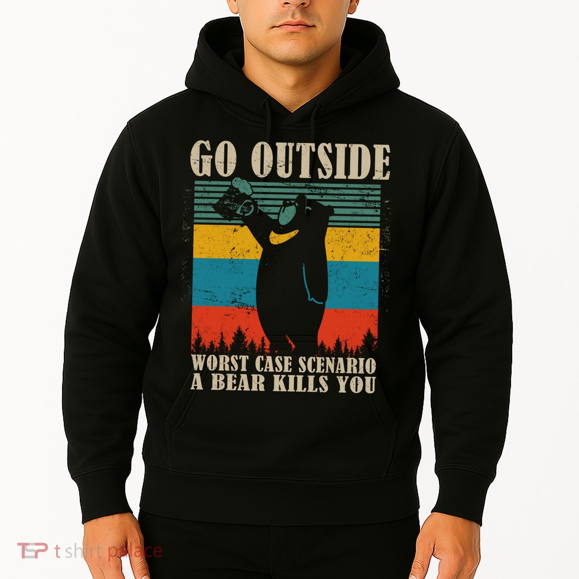 Go Outside Worst Case Scenario A Bear Kills You Hoodie