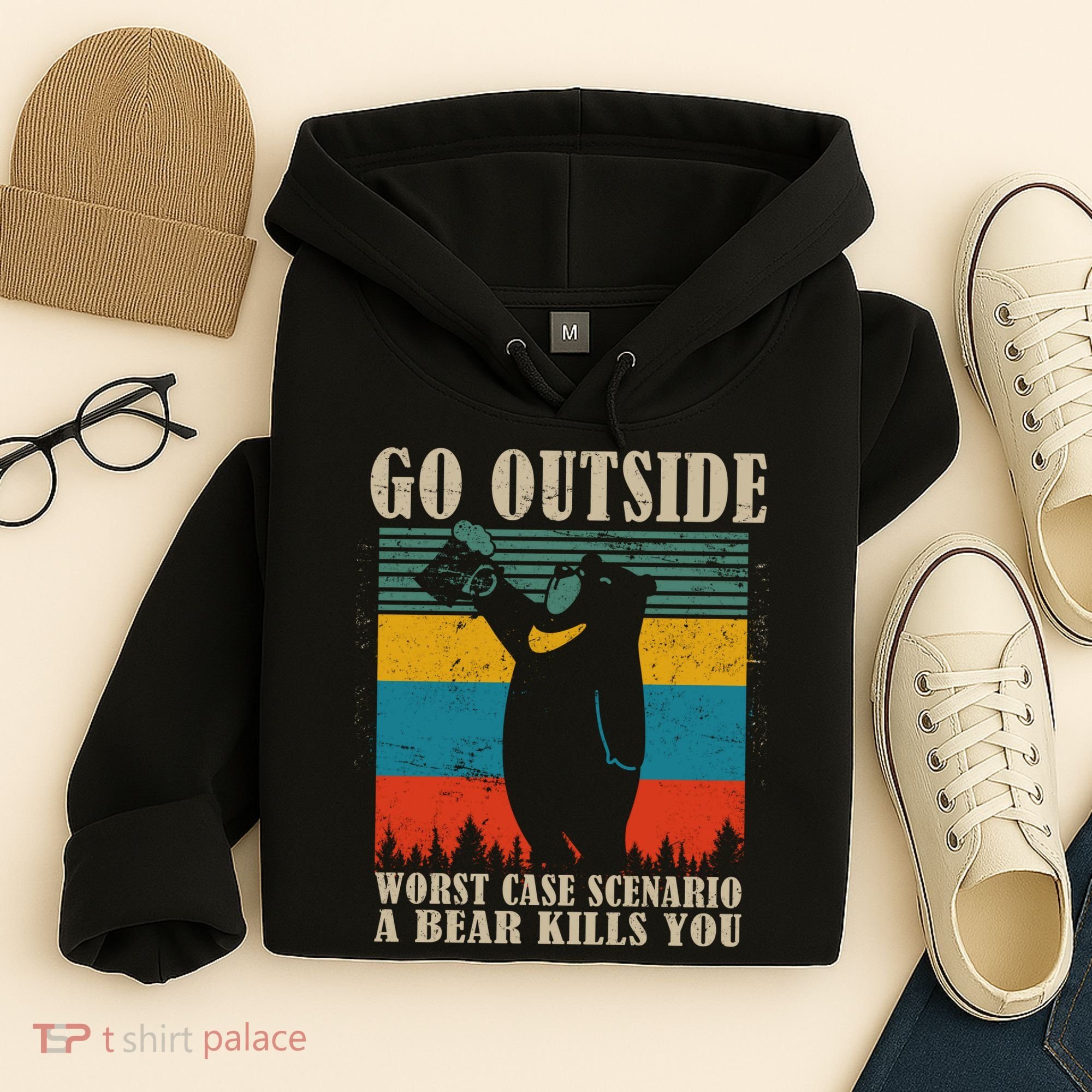 Go Outside Worst Case Scenario A Bear Kills You Hoodie