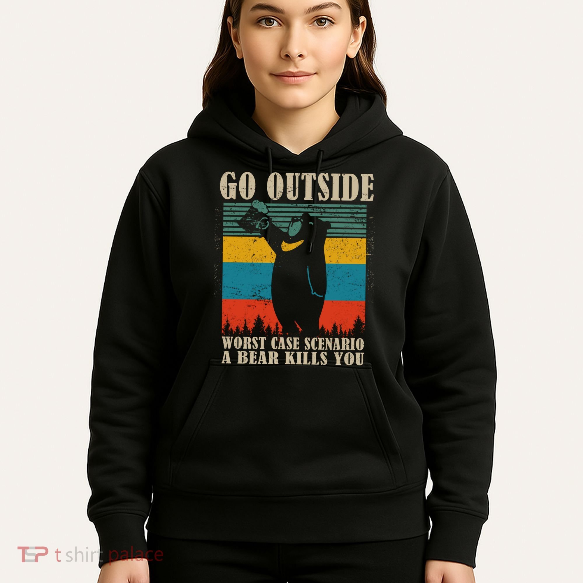 Go Outside Worst Case Scenario A Bear Kills You Hoodie