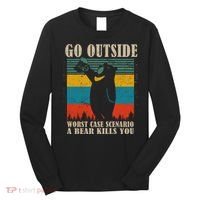 Go Outside Worst Case Scenario A Bear Kills You Long Sleeve Shirt thumb 0