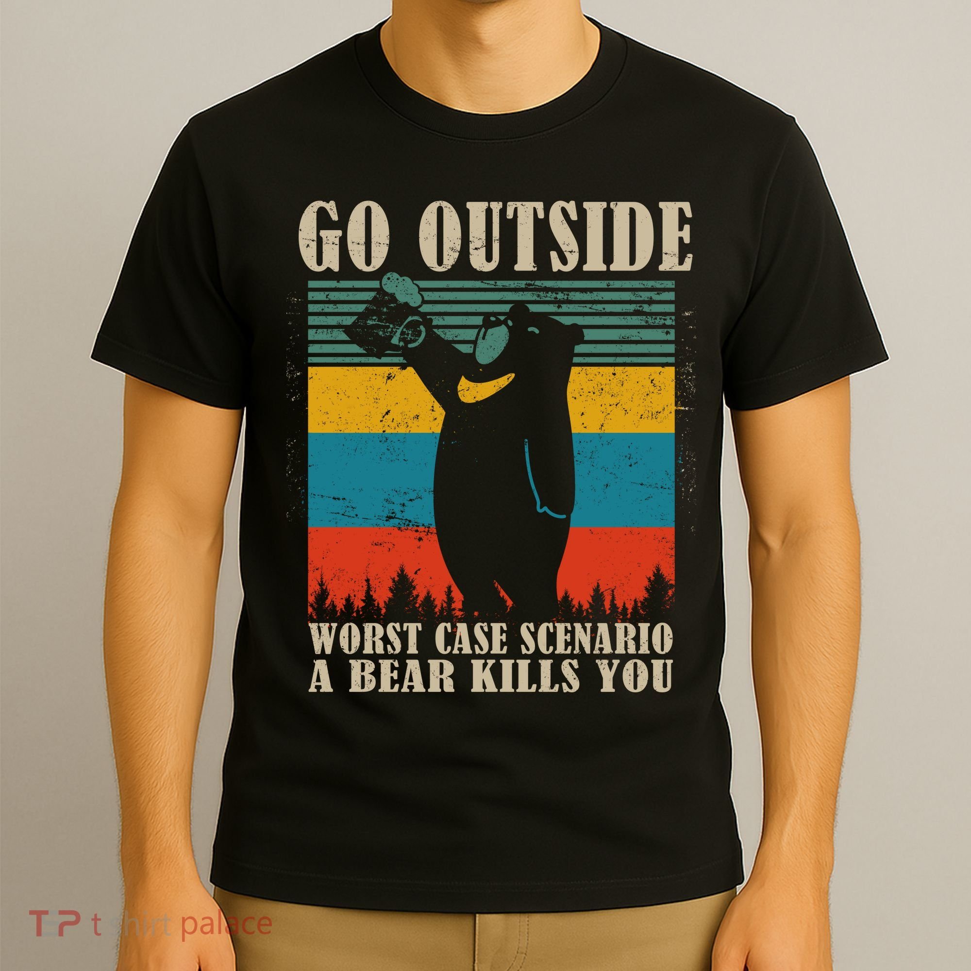 Go Outside Worst Case Scenario A Bear Kills You T-Shirt