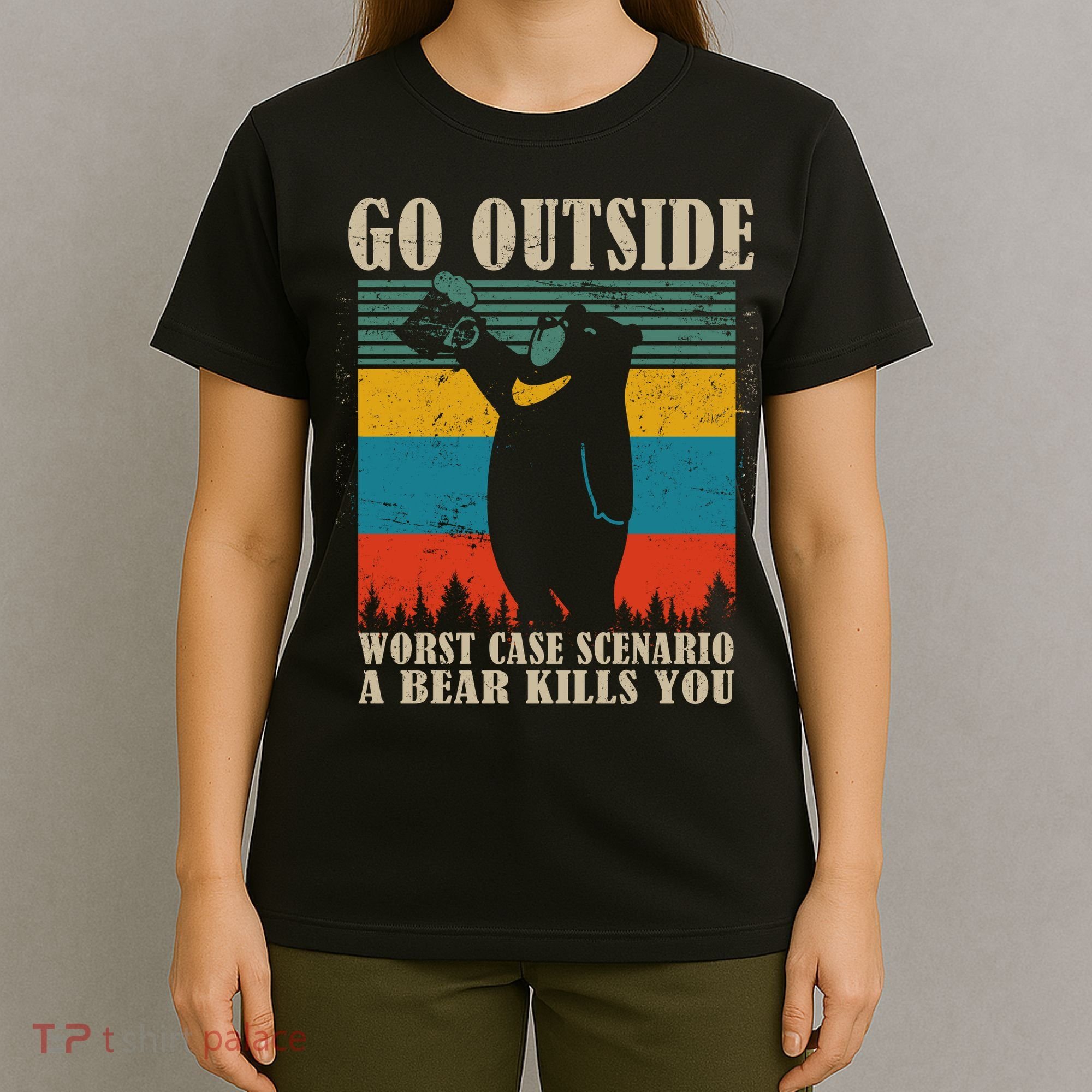 Go Outside Worst Case Scenario A Bear Kills You T-Shirt