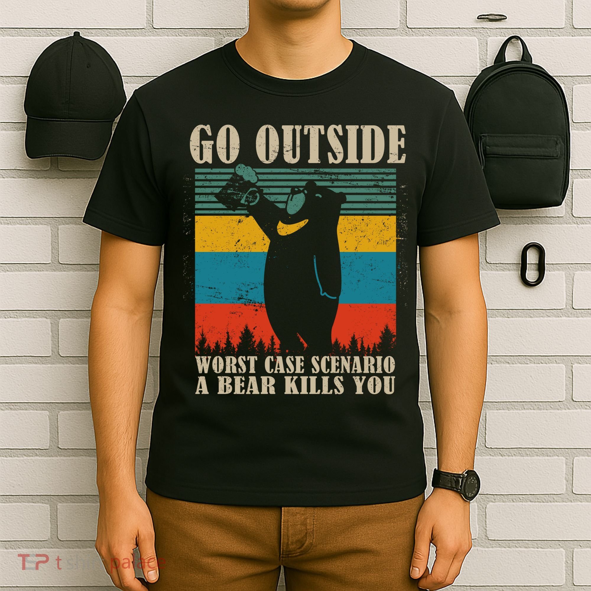 Go Outside Worst Case Scenario A Bear Kills You T-Shirt