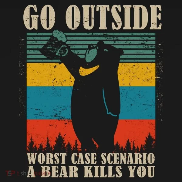 Go Outside Worst Case Scenario A Bear Kills You Bucket Hat