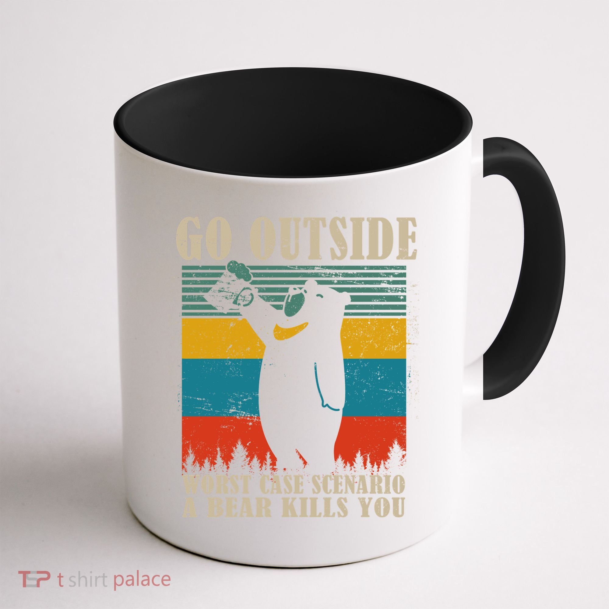 Go Outside Worst Case Scenario A Bear Kills You Coffee Mug