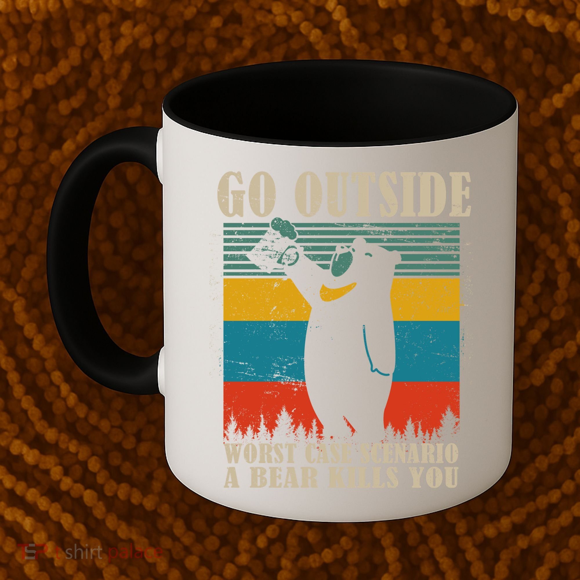 Go Outside Worst Case Scenario A Bear Kills You Coffee Mug