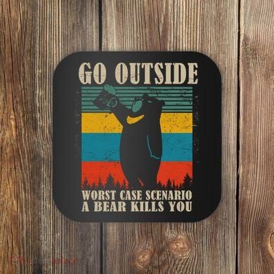 Go Outside Worst Case Scenario A Bear Kills You Coaster