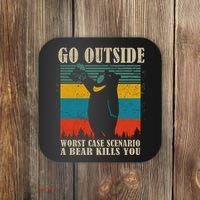 Go Outside Worst Case Scenario A Bear Kills You Coaster thumb 0