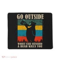 Go Outside Worst Case Scenario A Bear Kills You Mousepad thumb 0