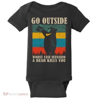 Go Outside Worst Case Scenario A Bear Kills You Baby Bodysuit
