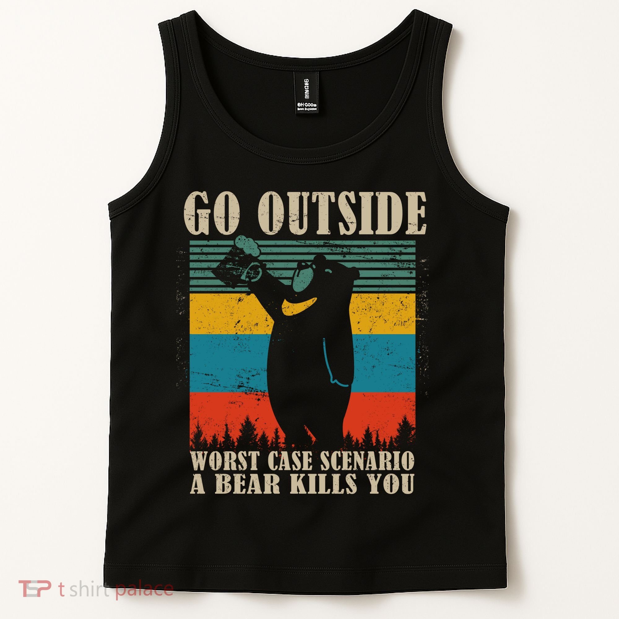 Go Outside Worst Case Scenario A Bear Kills You Tank Top