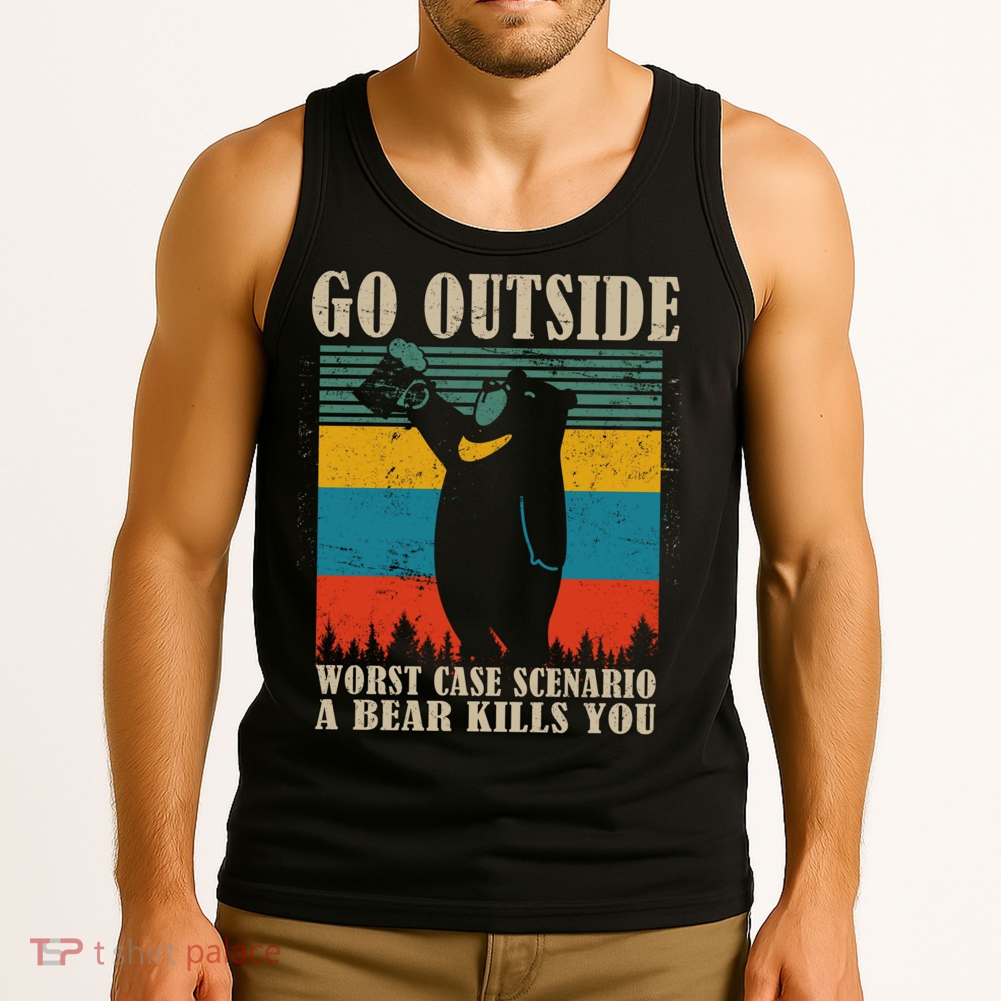 Go Outside Worst Case Scenario A Bear Kills You Tank Top