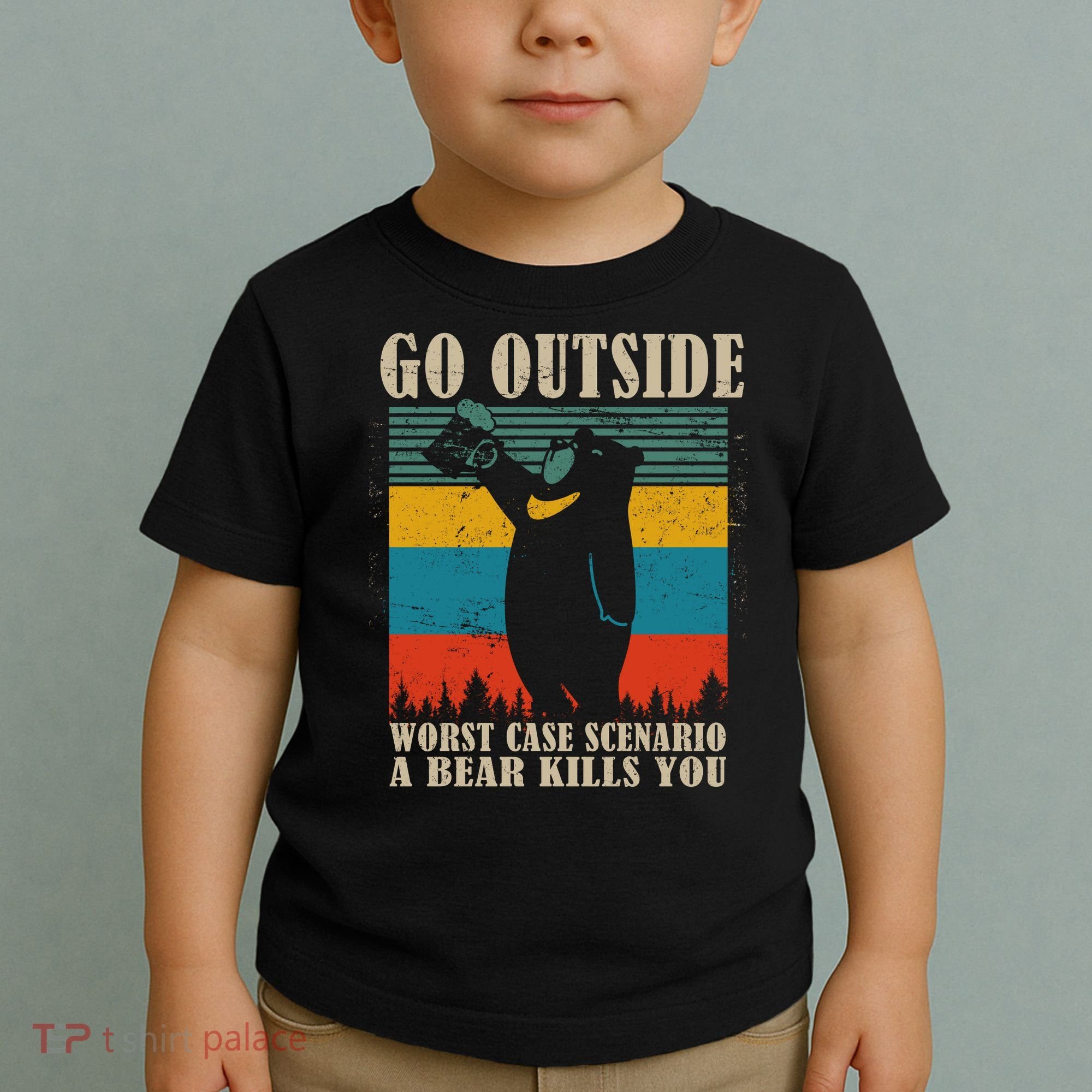 Go Outside Worst Case Scenario A Bear Kills You Toddler T-Shirt