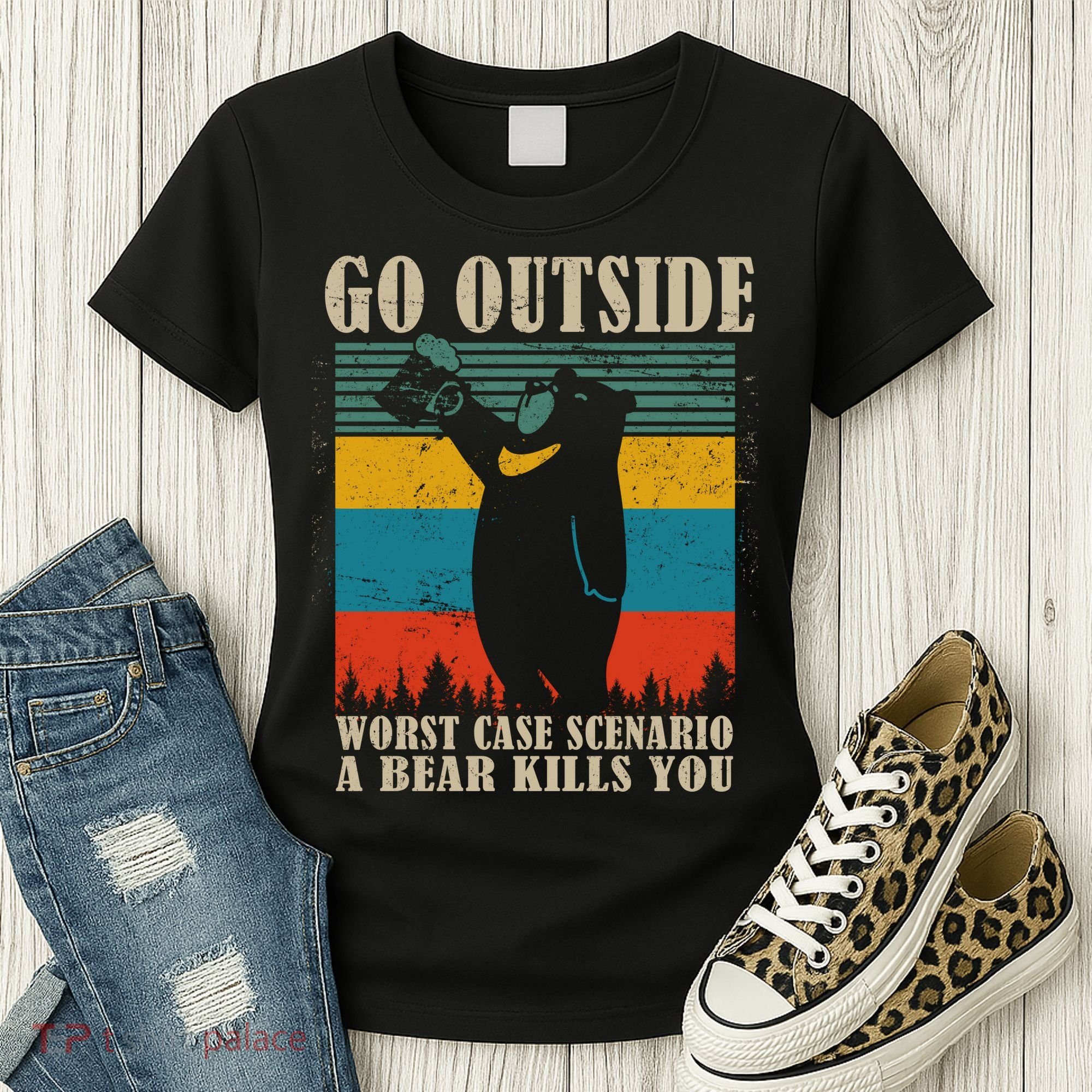 Go Outside Worst Case Scenario A Bear Kills You Women's T-Shirt