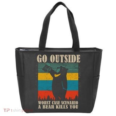 Go Outside Worst Case Scenario A Bear Kills You Tote Bag