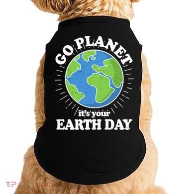 Go Planet It's Your Earth Day Celebrating Earth Day Doggie Tank