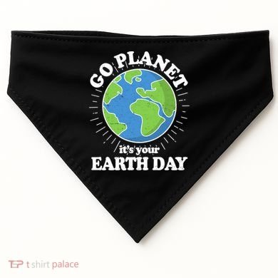 Go Planet It's Your Earth Day Celebrating Earth Day USA-Made Doggie Bandana