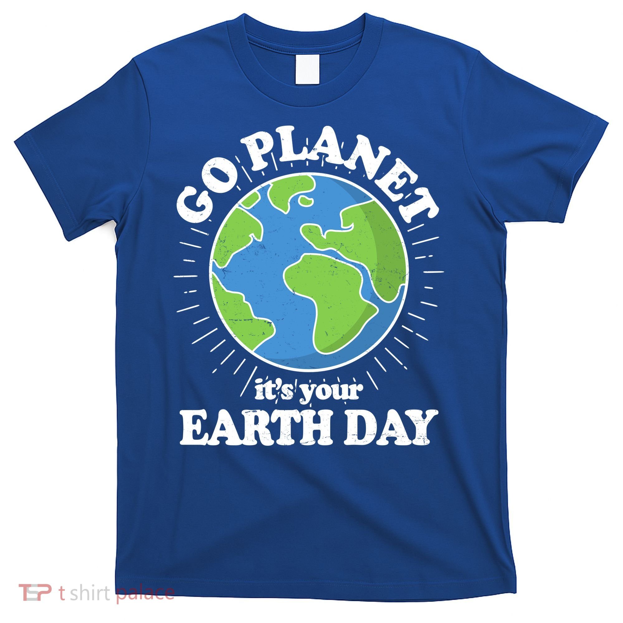 Go Planet It's Your Earth Day Celebrating Earth Day T-Shirt