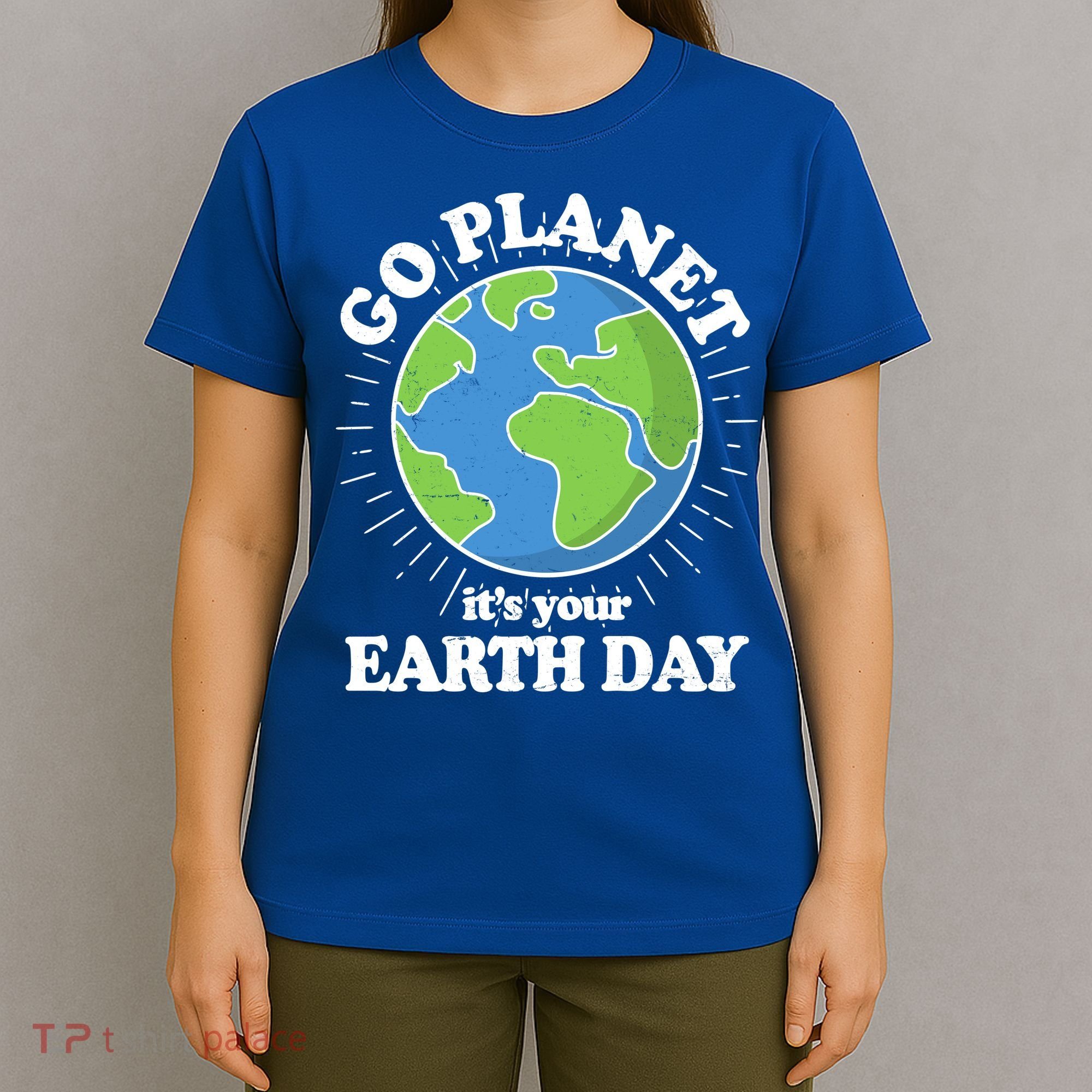 Go Planet It's Your Earth Day Celebrating Earth Day T-Shirt