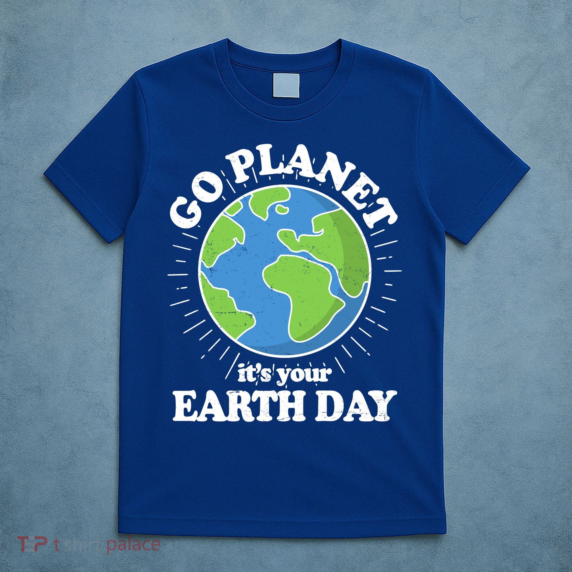 Go Planet It's Your Earth Day Celebrating Earth Day T-Shirt