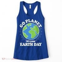 Go Planet It's Your Earth Day Celebrating Earth Day Women's Tank Top thumb 0