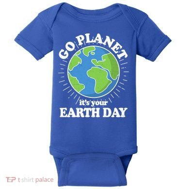 Go Planet It's Your Earth Day Celebrating Earth Day Baby Bodysuit