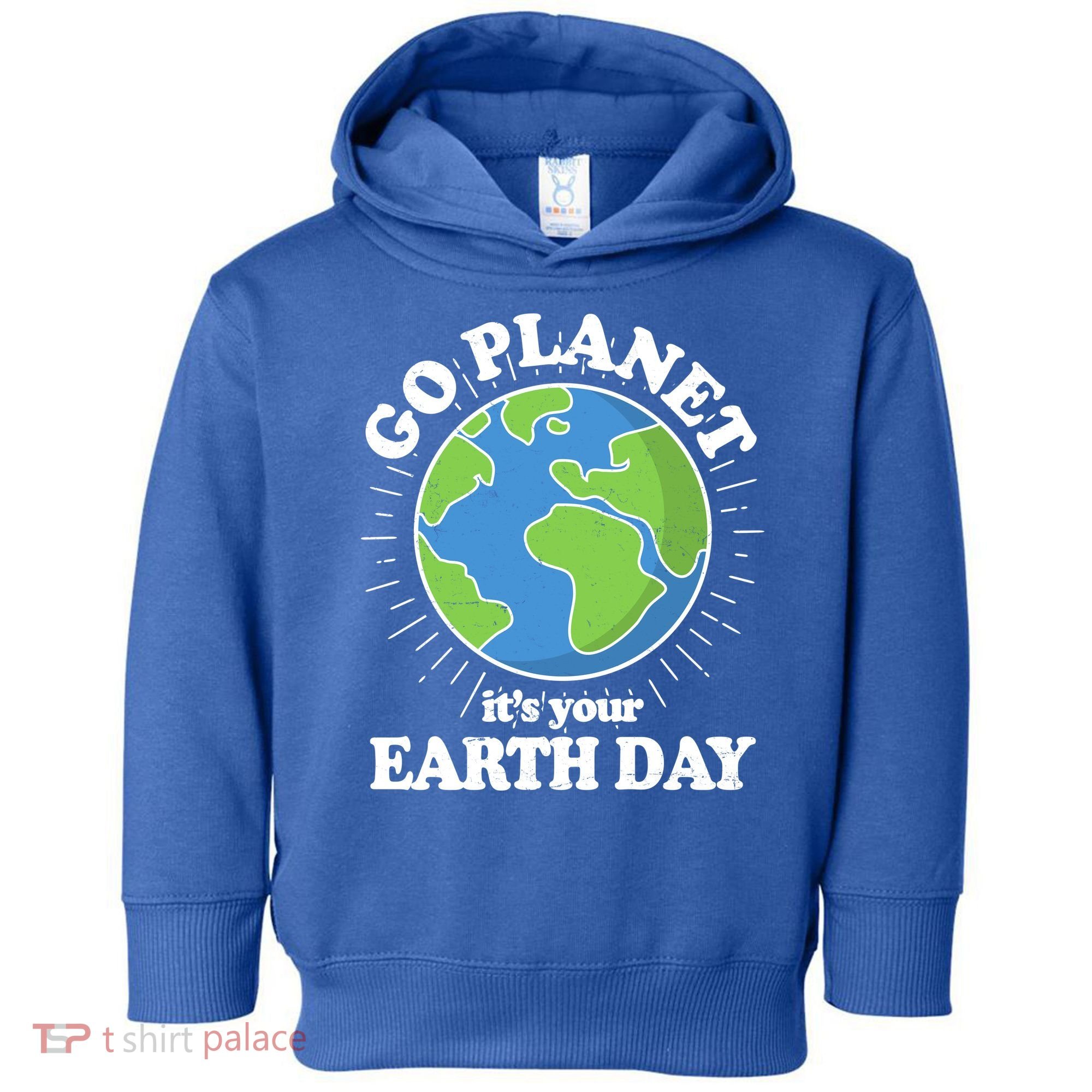 Go Planet It's Your Earth Day Celebrating Earth Day Toddler Hoodie