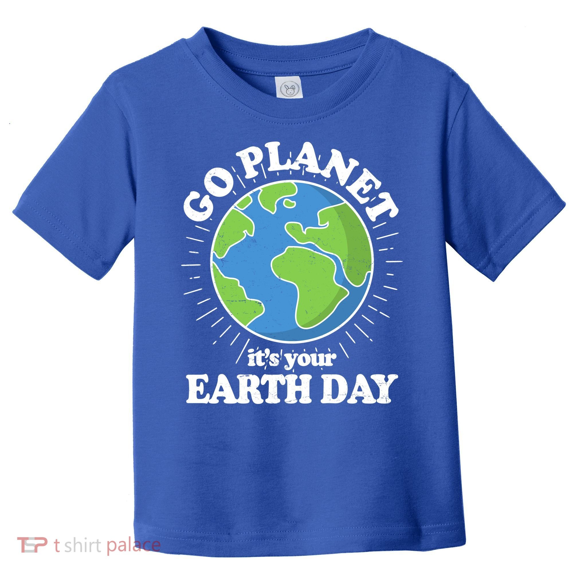 Go Planet It's Your Earth Day Celebrating Earth Day Toddler T-Shirt