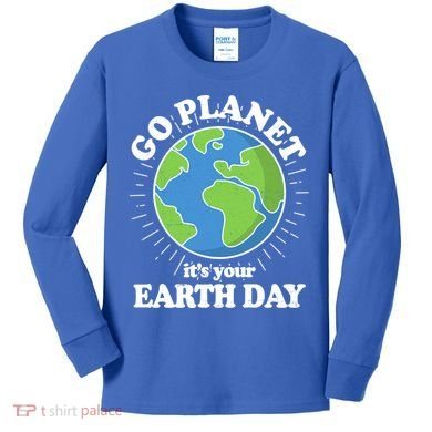 Go Planet It's Your Earth Day Celebrating Earth Day Kids Long Sleeve Shirt