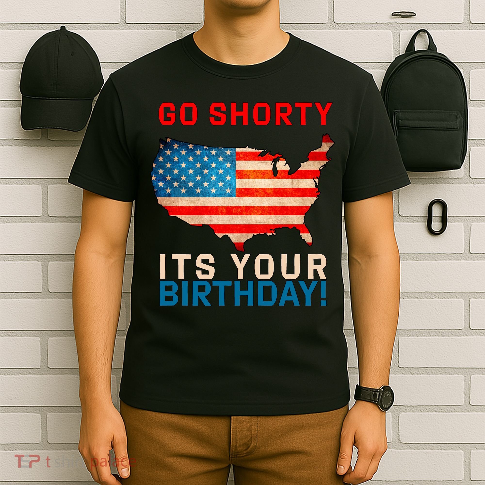 Go Shorty Its Your Birthday America 4th of July T-Shirt