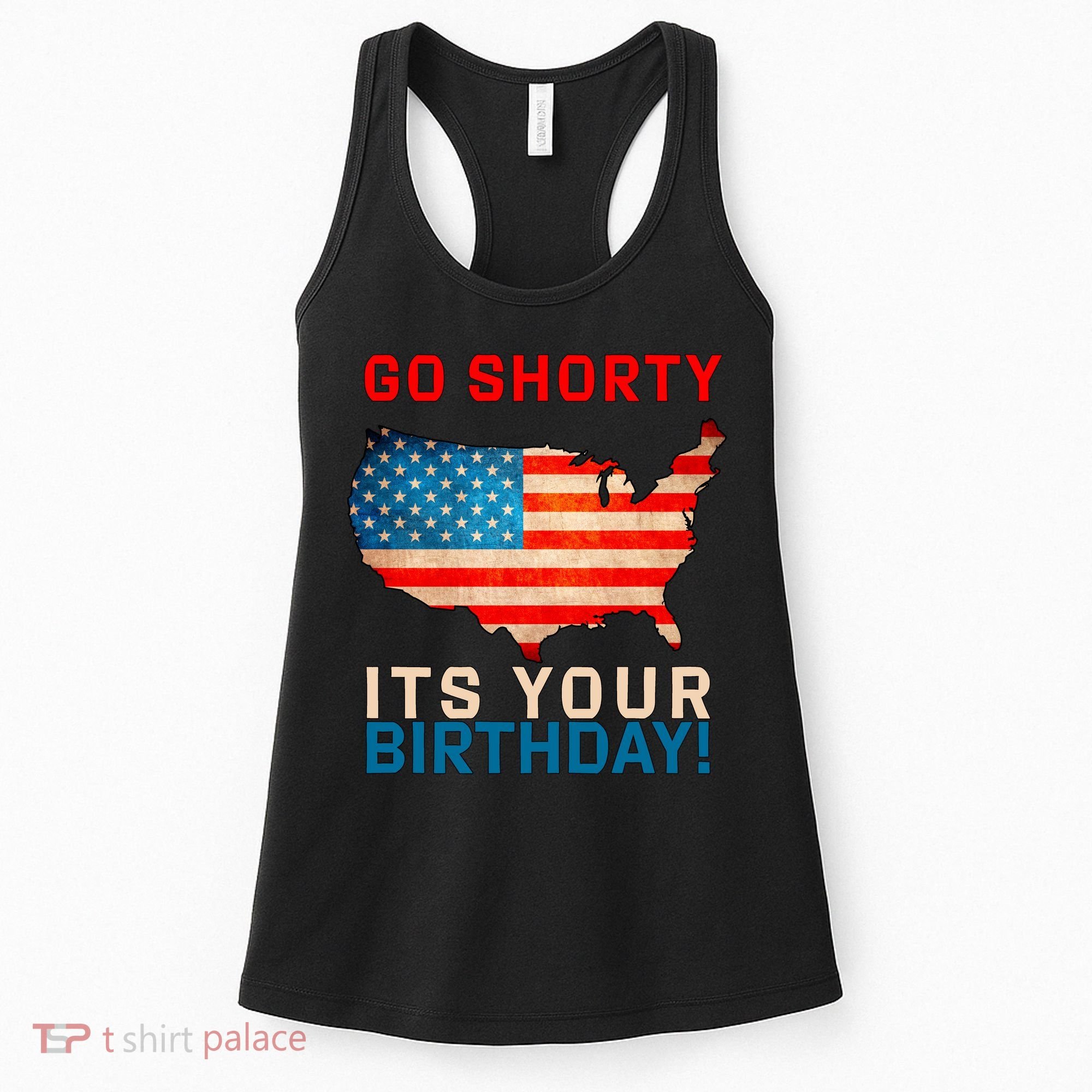 Go Shorty Its Your Birthday America 4th of July Women's Tank Top