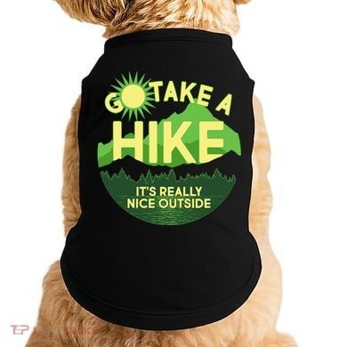 Go Take A Hike It's Really Nice Outside Doggie Tank