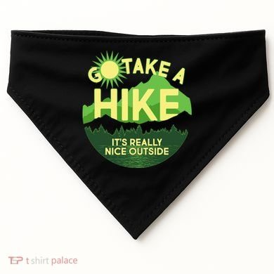 Go Take A Hike It's Really Nice Outside USA-Made Doggie Bandana