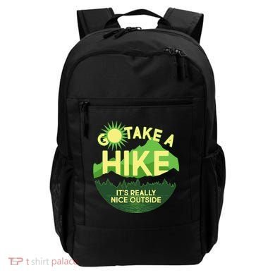 Go Take A Hike It's Really Nice Outside Backpack