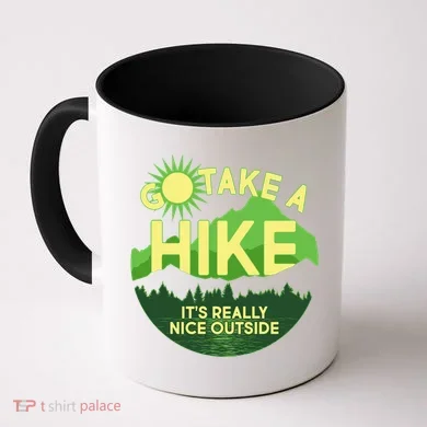 Go Take A Hike It's Really Nice Outside Coffee Mug