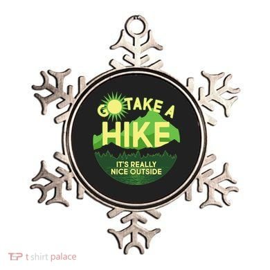 Go Take A Hike It's Really Nice Outside Ornament