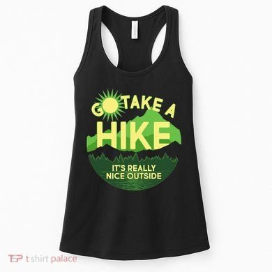 Go Take A Hike It's Really Nice Outside Women's Tank Top